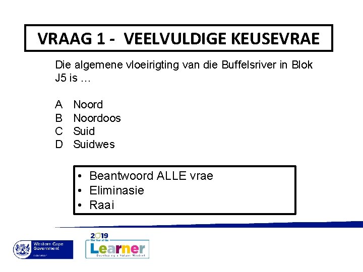 VRAAG 1 - VEELVULDIGE KEUSEVRAE Die algemene vloeirigting van die Buffelsriver in Blok J