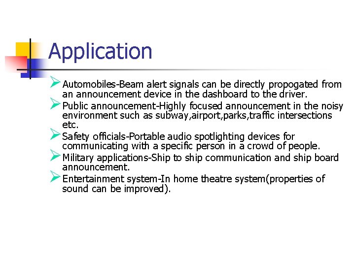 Application ØAutomobiles-Beam alert signals can be directly propogated from an announcement device in the
