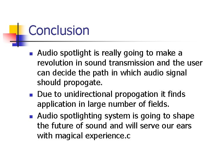 Conclusion n Audio spotlight is really going to make a revolution in sound transmission