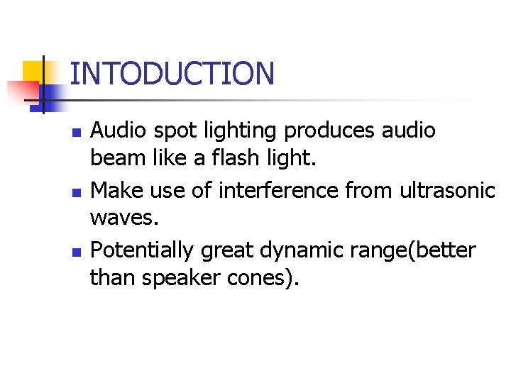 INTODUCTION n n n Audio spot lighting produces audio beam like a flash light.