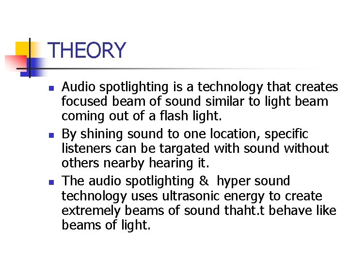 THEORY n n n Audio spotlighting is a technology that creates focused beam of