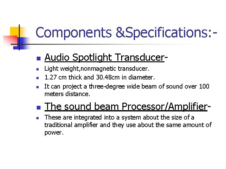 Components &Specifications: n n n Audio Spotlight Transducer. Light weight, nonmagnetic transducer. 1. 27