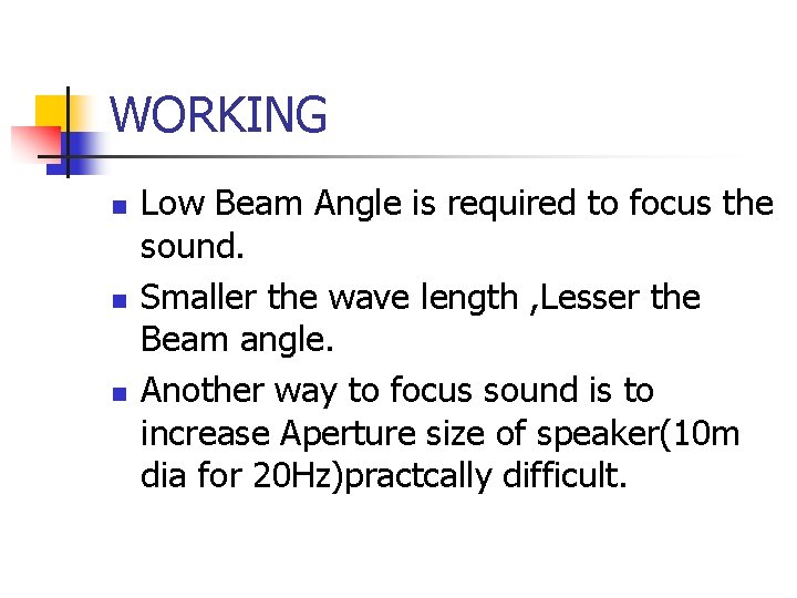 WORKING n n n Low Beam Angle is required to focus the sound. Smaller