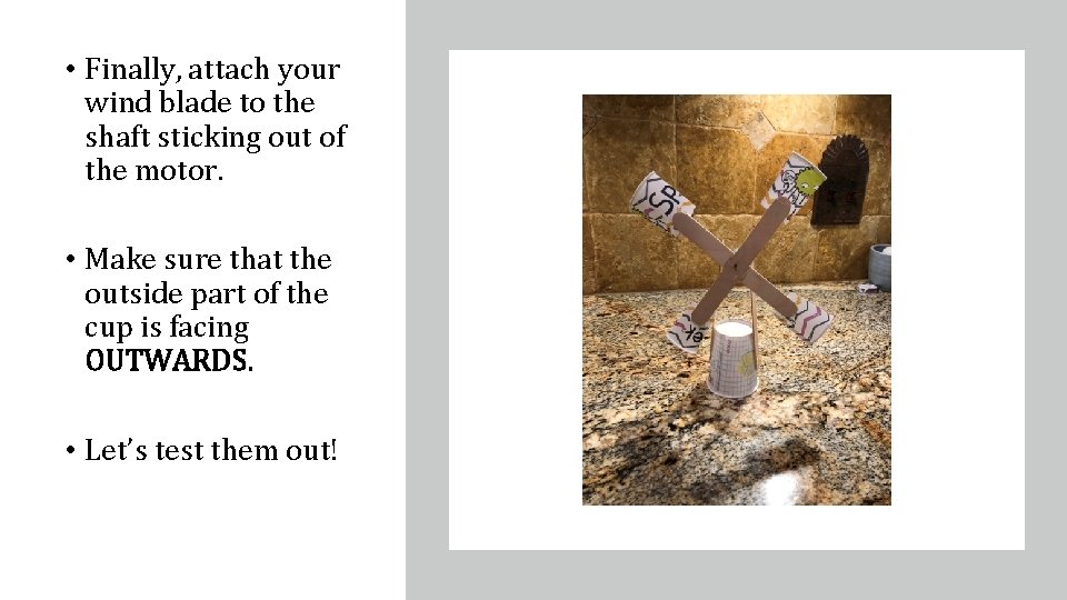  • Finally, attach your wind blade to the shaft sticking out of the