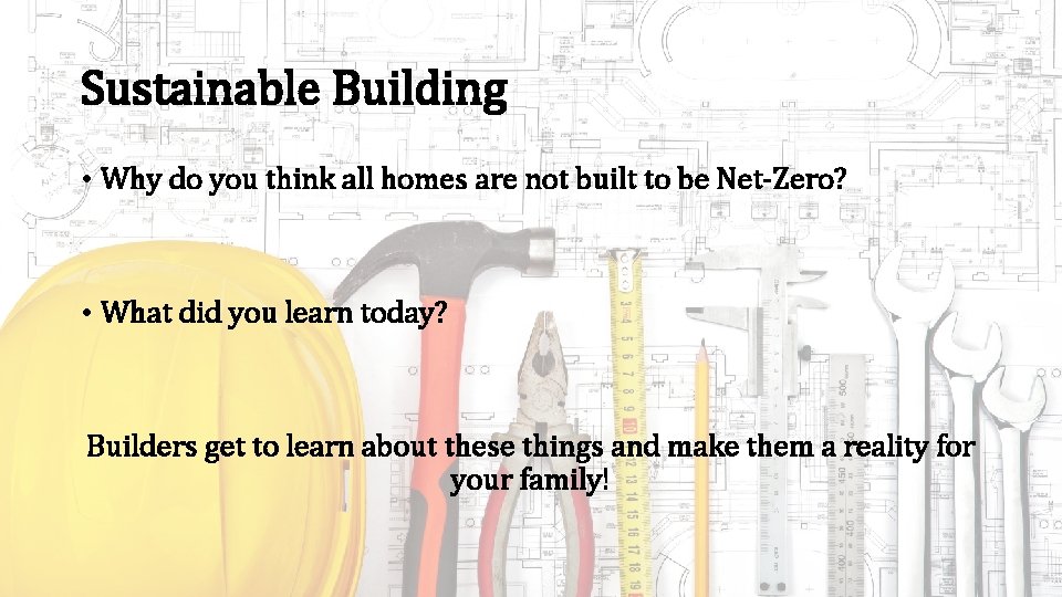 Sustainable Building • Why do you think all homes are not built to be