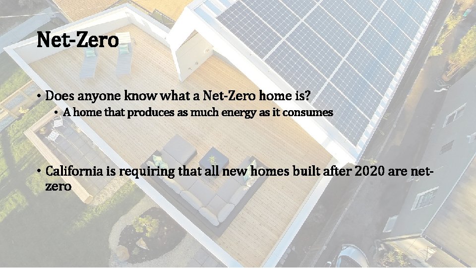 Net-Zero • Does anyone know what a Net-Zero home is? • A home that