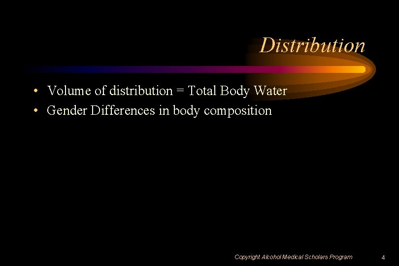 Distribution • Volume of distribution = Total Body Water • Gender Differences in body