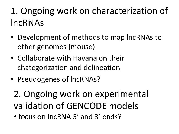 1. Ongoing work on characterization of lnc. RNAs • Development of methods to map