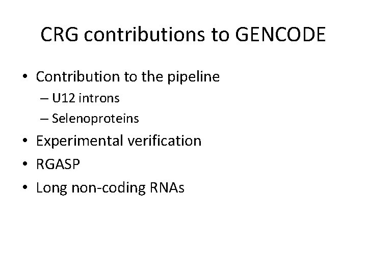 CRG contributions to GENCODE • Contribution to the pipeline – U 12 introns –