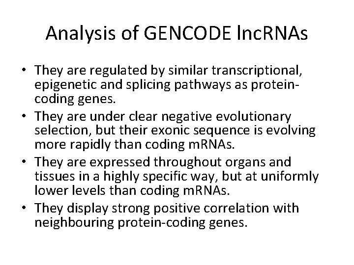 Analysis of GENCODE lnc. RNAs • They are regulated by similar transcriptional, epigenetic and