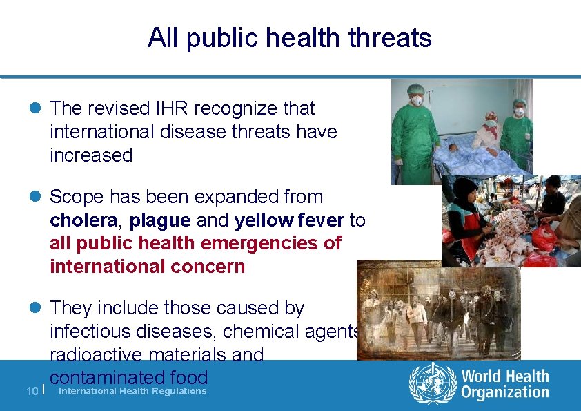 All public health threats The revised IHR recognize that international disease threats have increased