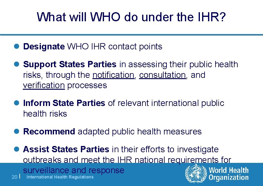 What will WHO do under the IHR? Designate WHO IHR contact points Support States