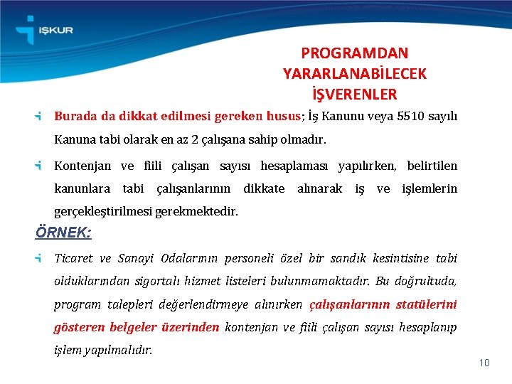 PROGRAMDAN YARARLANABİLECEK İŞVERENLER Burada da dikkat edilmesi gereken husus; İş Kanunu veya 5510 sayılı