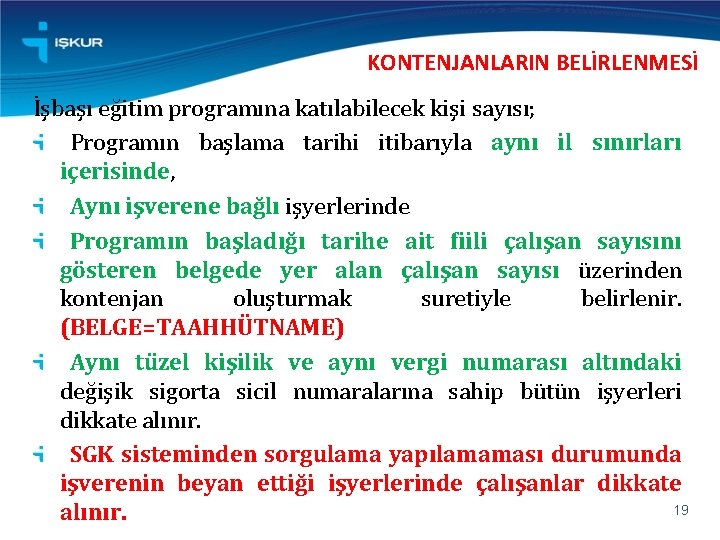 KONTENJANLARIN BELİRLENMESİ İşbaşı eğitim programına katılabilecek kişi sayısı; Programın başlama tarihi itibarıyla aynı il