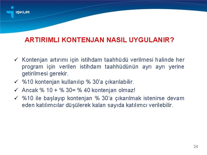 ARTIRIMLI KONTENJAN NASIL UYGULANIR? Kontenjan artırımı için istihdam taahhüdü verilmesi halinde her program için