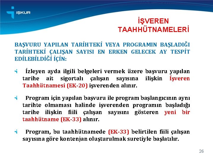 İŞVEREN TAAHHÜTNAMELERİ BAŞVURU YAPILAN TARİHTEKİ VEYA PROGRAMIN BAŞLADIĞI TARİHTEKİ ÇALIŞAN SAYISI EN ERKEN GELECEK