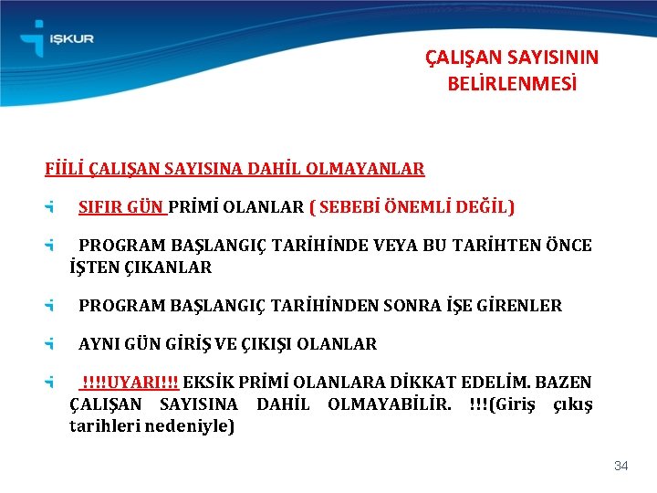 ÇALIŞAN SAYISININ BELİRLENMESİ FİİLİ ÇALIŞAN SAYISINA DAHİL OLMAYANLAR SIFIR GÜN PRİMİ OLANLAR ( SEBEBİ