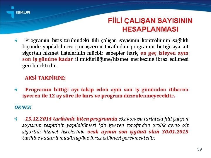 FİİLİ ÇALIŞAN SAYISININ HESAPLANMASI Programın bitiş tarihindeki fiili çalışan sayısının kontrolünün sağlıklı biçimde yapılabilmesi