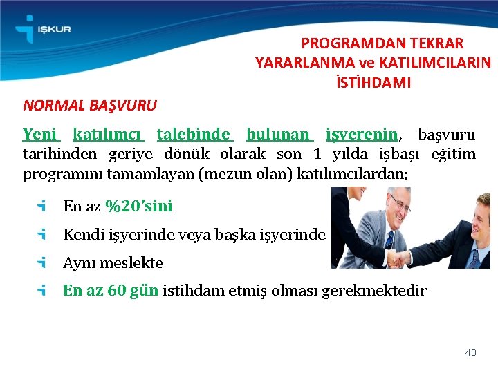 PROGRAMDAN TEKRAR YARARLANMA ve KATILIMCILARIN İSTİHDAMI NORMAL BAŞVURU Yeni katılımcı talebinde bulunan işverenin, başvuru