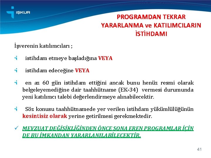 PROGRAMDAN TEKRAR YARARLANMA ve KATILIMCILARIN İSTİHDAMI İşverenin katılımcıları ; istihdam etmeye başladığına VEYA istihdam