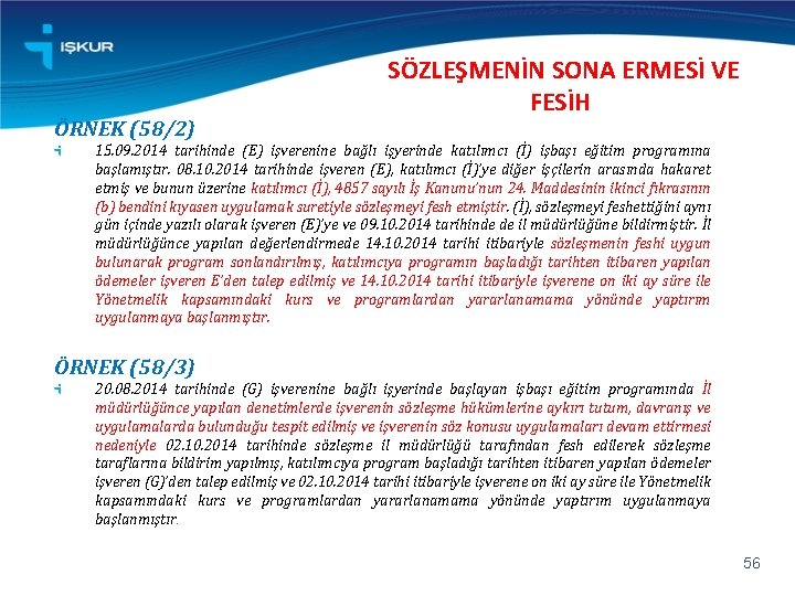 ÖRNEK (58/2) SÖZLEŞMENİN SONA ERMESİ VE FESİH 15. 09. 2014 tarihinde (E) işverenine bağlı