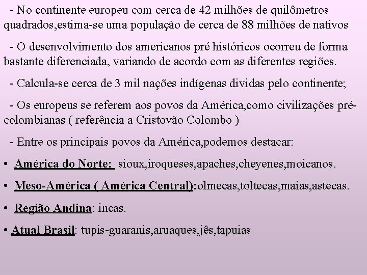 - No continente europeu com cerca de 42 milhões de quilômetros quadrados, estima-se uma