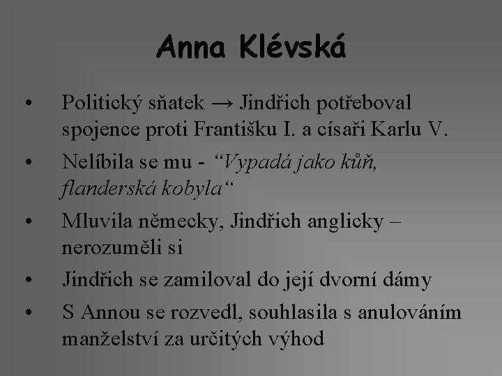 Anna Klévská • • • Politický sňatek → Jindřich potřeboval spojence proti Františku I.