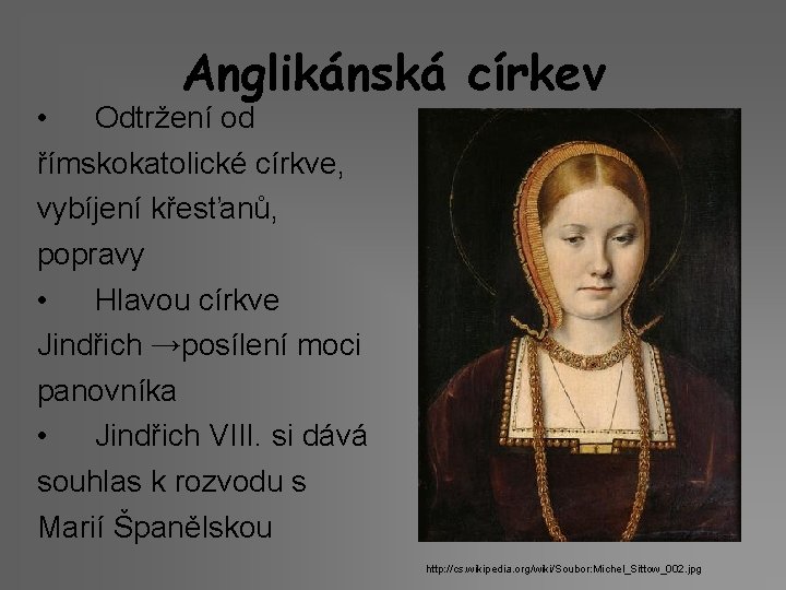 Anglikánská církev • Odtržení od římskokatolické církve, vybíjení křesťanů, popravy • Hlavou církve Jindřich