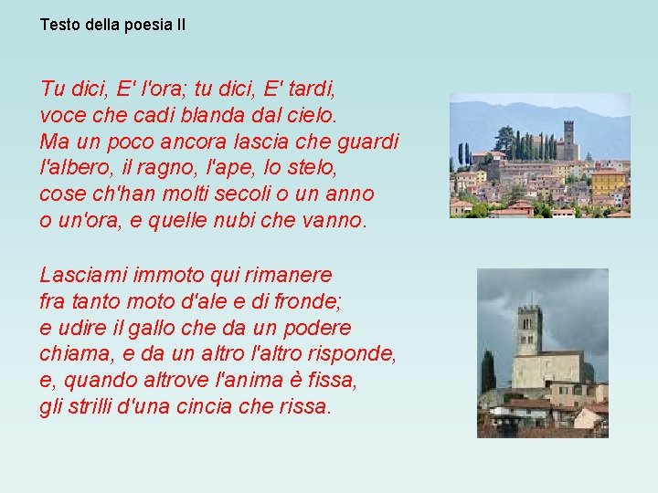 Testo della poesia II Tu dici, E' l'ora; tu dici, E' tardi, voce che