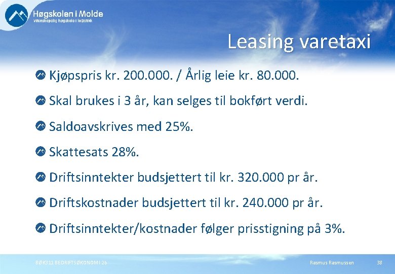 Leasing varetaxi Kjøpspris kr. 200. 000. / Årlig leie kr. 80. 000. Skal brukes Leasing varetaxi Kjøpspris kr. 200. 000. / Årlig leie kr. 80. 000. Skal brukes