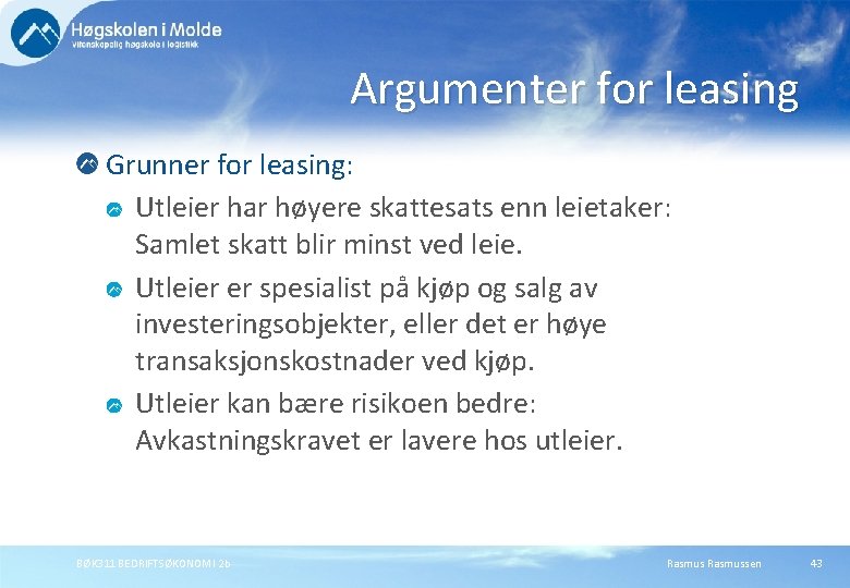 Argumenter for leasing Grunner for leasing: Utleier har høyere skattesats enn leietaker: Samlet skatt Argumenter for leasing Grunner for leasing: Utleier har høyere skattesats enn leietaker: Samlet skatt