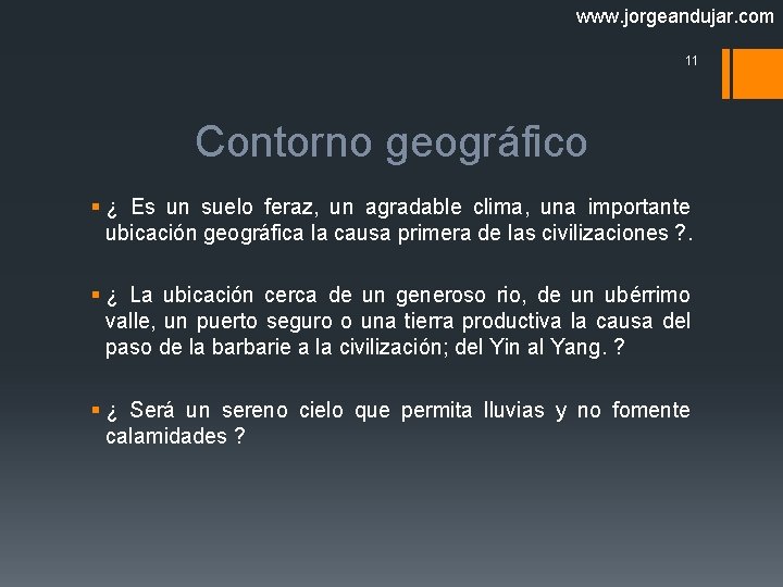 www. jorgeandujar. com 11 Contorno geográfico § ¿ Es un suelo feraz, un agradable