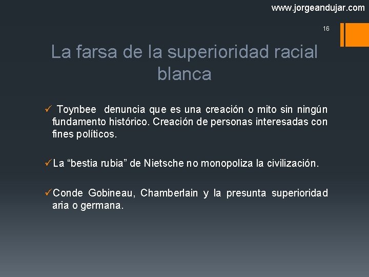 www. jorgeandujar. com 16 La farsa de la superioridad racial blanca ü Toynbee denuncia