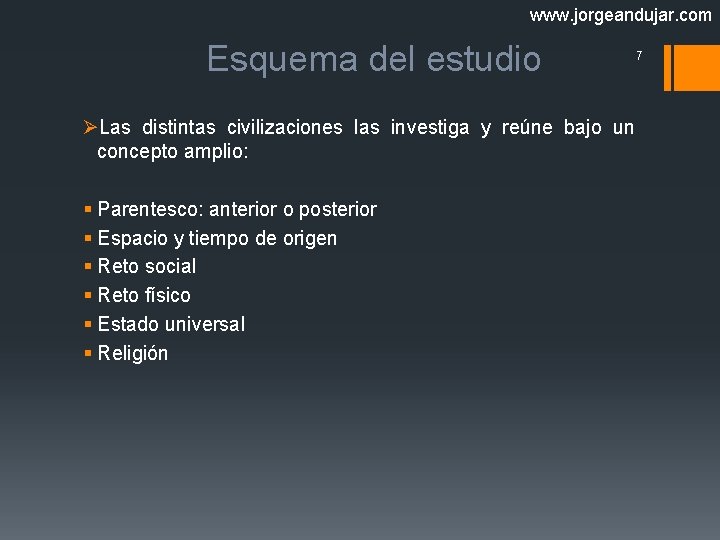 www. jorgeandujar. com Esquema del estudio ØLas distintas civilizaciones las investiga y reúne bajo