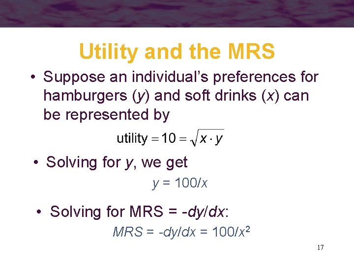 Utility and the MRS • Suppose an individual’s preferences for hamburgers (y) and soft