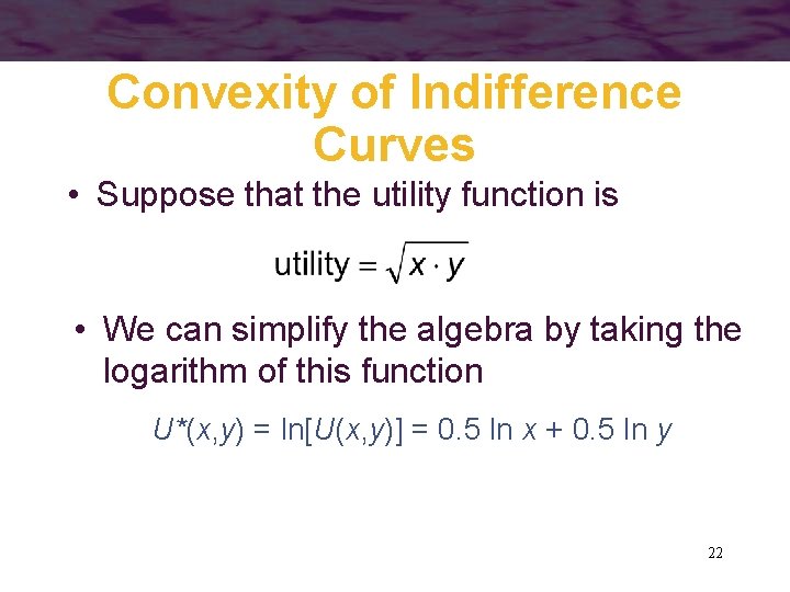 Convexity of Indifference Curves • Suppose that the utility function is • We can