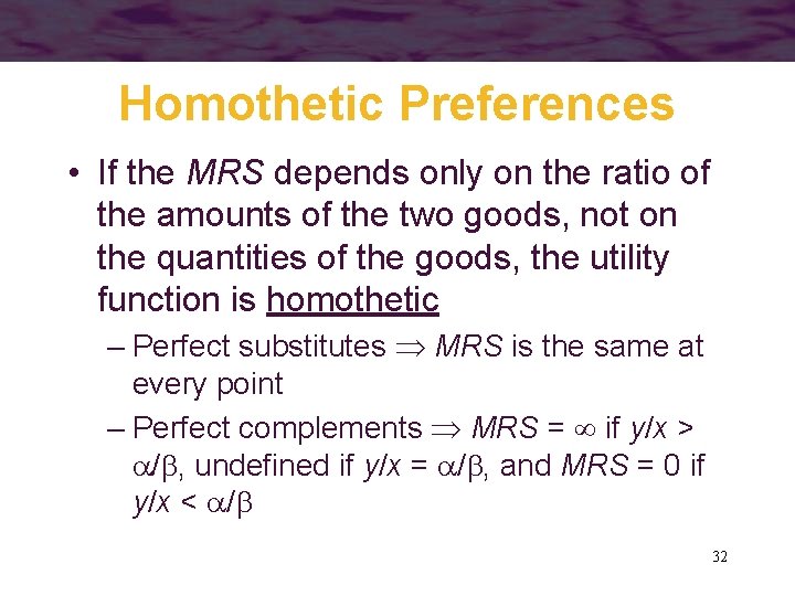 Homothetic Preferences • If the MRS depends only on the ratio of the amounts