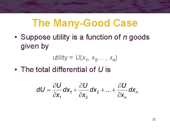 The Many-Good Case • Suppose utility is a function of n goods given by