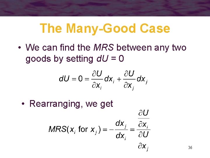 The Many-Good Case • We can find the MRS between any two goods by