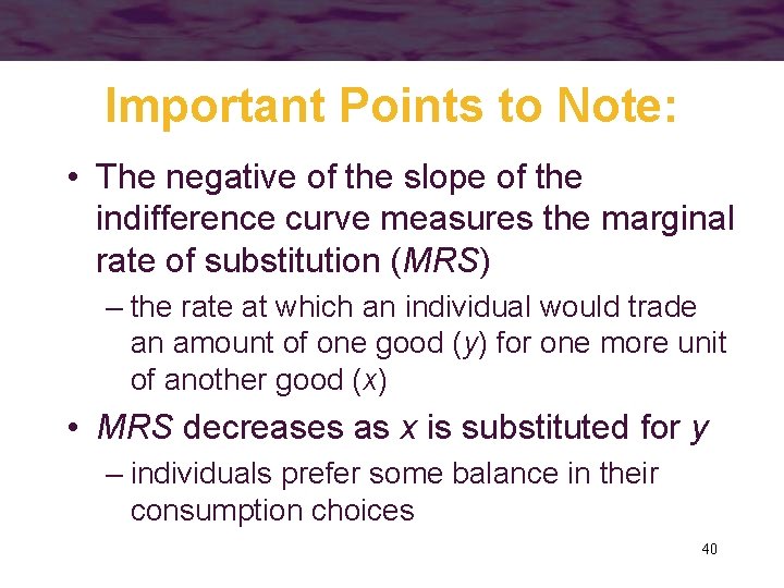 Important Points to Note: • The negative of the slope of the indifference curve