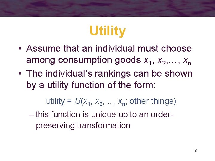 Utility • Assume that an individual must choose among consumption goods x 1, x