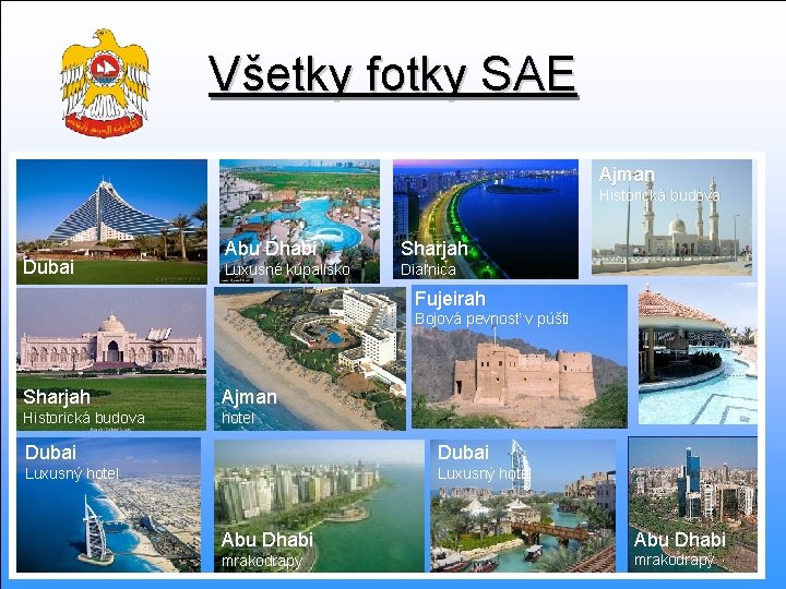 Všetky fotky SAE Ajman Historická budova Dubai Abu Dhabi Sharjah Luxusné kúpalisko Diaľnica Fujeirah
