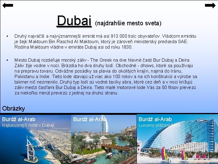 Dubai (najdrahšie mesto sveta) • Druhý najväčší a najvýznamnejší emirát má asi 913 000
