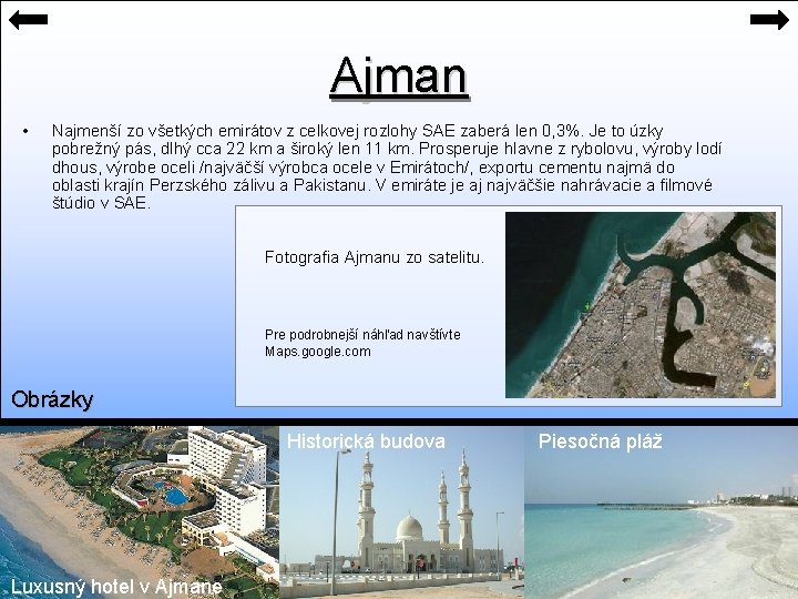 Ajman • Najmenší zo všetkých emirátov z celkovej rozlohy SAE zaberá len 0, 3%.