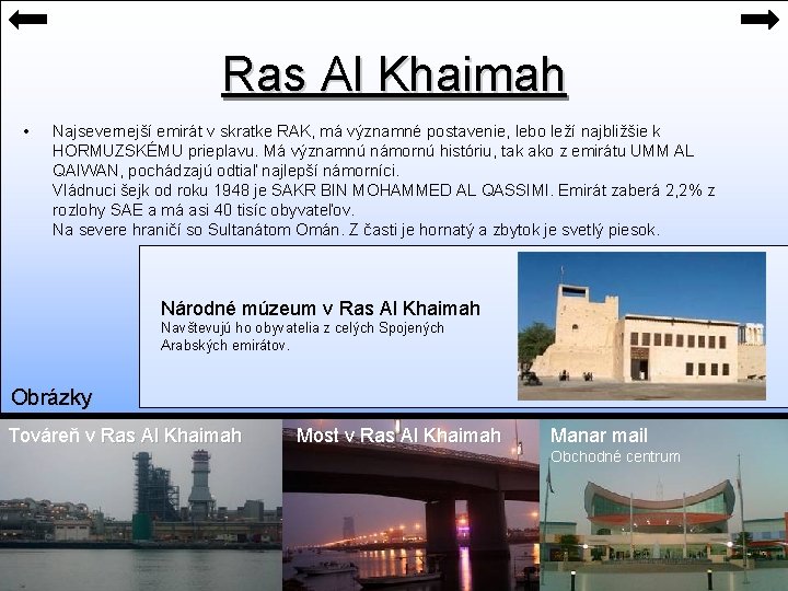 Ras Al Khaimah • Najsevernejší emirát v skratke RAK, má významné postavenie, lebo leží