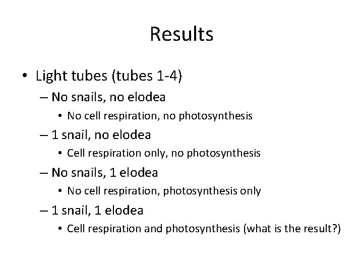 Results • Light tubes (tubes 1 -4) – No snails, no elodea • No