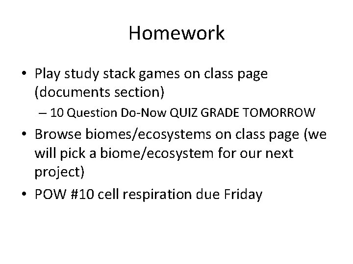 Homework • Play study stack games on class page (documents section) – 10 Question