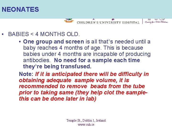 NEONATES • BABIES < 4 MONTHS OLD. • One group and screen is all