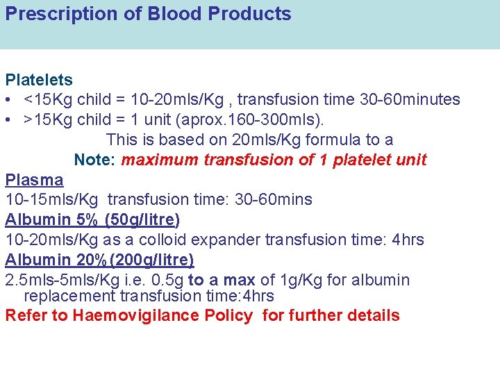 Prescription of Blood Products Platelets • <15 Kg child = 10 -20 mls/Kg ,