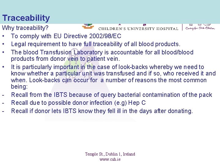Traceability Why traceability? • To comply with EU Directive 2002/98/EC • Legal requirement to